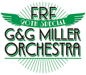 FRF 20th SPECIAL G&G Miller Orchestra